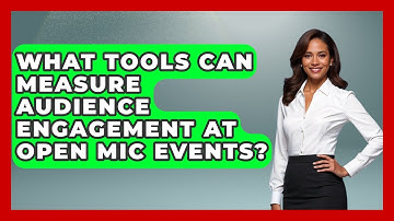 What Tools Can Measure Audience Engagement at Open Mic Events? | Open Mic Manual News
