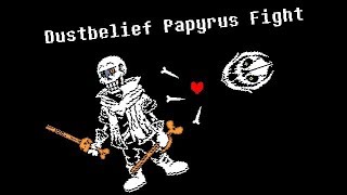 Dustbelief: Papyrus Fight (Demo, Easy)