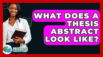What Does A Thesis Abstract Look Like? - The Language Library