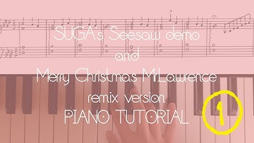 SUGA - Seesaw demo and Merry Christmas Mr.Lawrence remix ver. | Piano tutorial | ENG | 日本語 | Vol.1