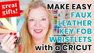 EASY DIY FAUX LEATHER KEY FOB WRISTLETS | How to Make Wristlet Keychains with a Cricut