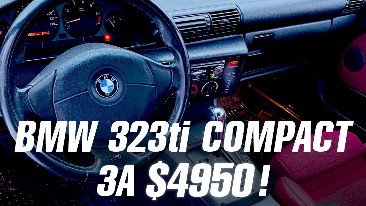 BMW 323ti E36 ЗА 4950 ДОЛЛАРОВ. ЗА ЧТО ТАКИЕ ДЕНЬГИ???!