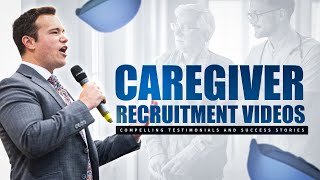 Caregiver Recruitment Videos: Compelling Testimonials and Success Stories