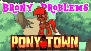 PonyTown - Brony Problems: Episode 19