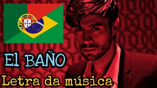 EL BAÑO - Enrique Iglesias ft. Bad Bunny Tradução em português