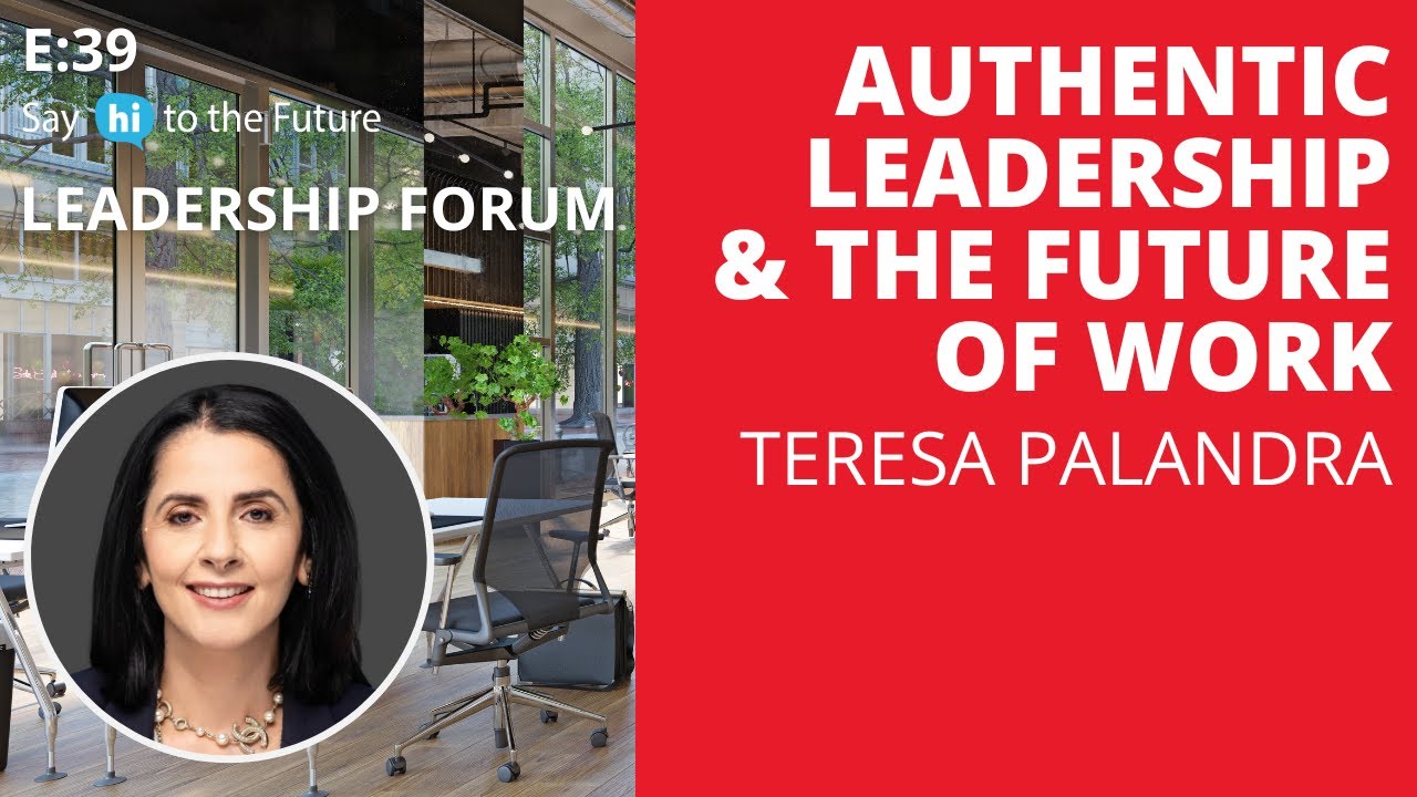 Ep 39: Authentic Leadership & The Future of Work | Leadership Forum ...
