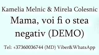Kamelia Melnic & Mirela Colesnic - Mama, voi fi o stea (Negativ) DEMO