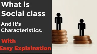 What is Social Class | Characteristics of social class| Social Hierarchy | @ChaityaEduCircle