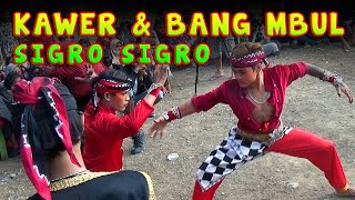 SIGRO SIGRO EBEG CAKILAN GLANGSARAN | KAWER DAN BANG MBUL