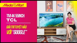 Smart Tivi 4K 55 inch TCL: Không gian giải trí tuyệt hảo với Google (55P735) - Điện máy MediaMart