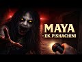 MAYA – Ek pishachini 👻 | Indian Horror Gameplay (Hindi)
