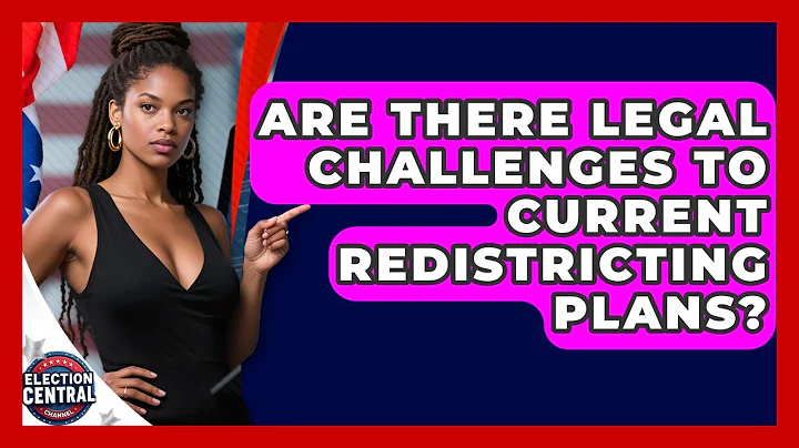 Are There Legal Challenges to Current Redistricting Plans? | Election Central Channel News
