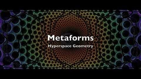 Metaforms: Hyperspace Geometry (a lecture by: Jonathan Barlow Gee)