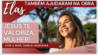 Mulheres usadas por Deus no ministério de Paulo - Miss. Shirlei Nogueira (ES-354)