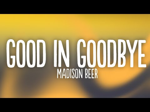 Madison Beer Good In Goodbye Lyrics