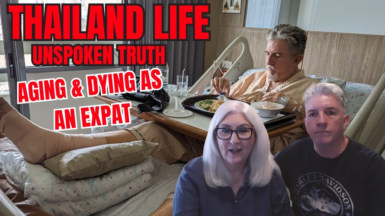 The UNSPOKEN TRUTH About AGING & DYING as an Expat in Thailand! - YouTube