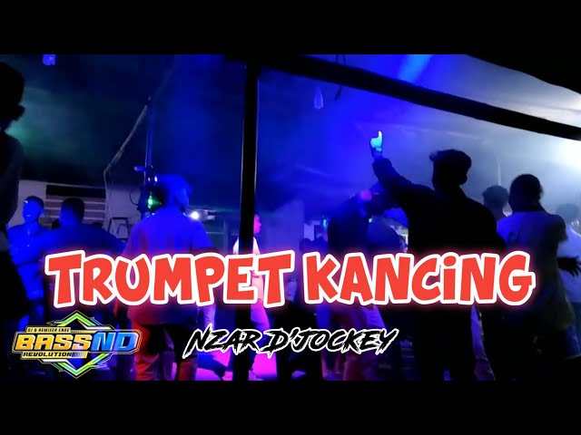 TRUMPET_KANCING_( Nzar D'jockey ) REMIX 2024🔥 class=