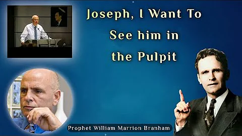 Joseph , I want to See him in the Pulpit|| Prophet William Marrion Branham||