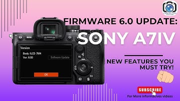 How to Update Sony A7IV to Firmware 6.0 + Full New Features Guide