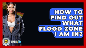 How To Find Out What Flood Zone I Am In? - LearnToDIY360.com