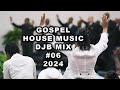 Gospel House Music DJB Mix #06  2024