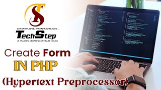 Lecture 17 | Create Form in PHP (Hypertext Preprocessor) | TechStep Sahiwal