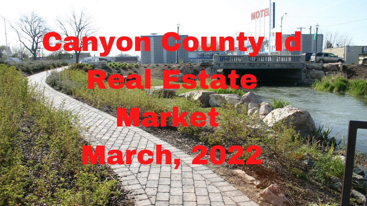 Canyon County ID Real Estate Market, March 2022 YouTube