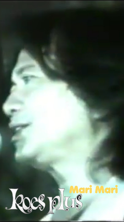 Koes Plus - Mari Mari  #koesplus #koesplusmania #koesbersaudara