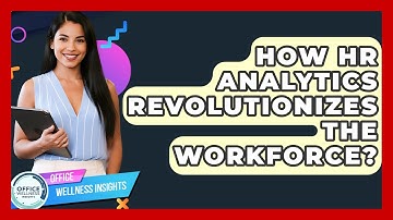 How HR Analytics Revolutionizes The Workforce? - Office Wellness Insights