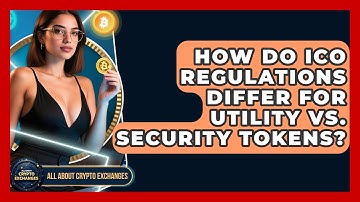 How Do ICO Regulations Differ For Utility Vs. Security Tokens? - All About Crypto Exchanges