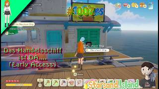 Starsand Isliand #007 Das Handelsschiff ist da Early Accesses...🚢🚢...
