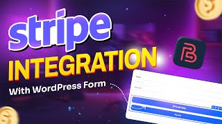 Stripe Integration With WordPress Form - Bit Form | Step-by-Step Tutorial