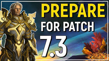 Legion Patch 7.3 Preparation Guide: 14 Thing You Want To Do & Not Do Before Launch