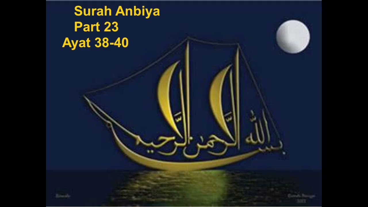 Surah Anbiya Part 23 Ayat 38 40