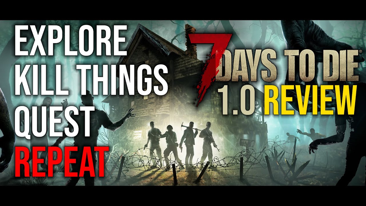 REVIEW: 7 Days to Die 1.0 Release - Worth the Price Increase?