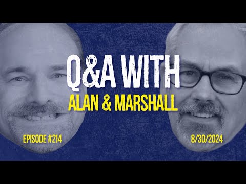 Q&A With Alan & Marshall - Ep 215 - 8/30/2023