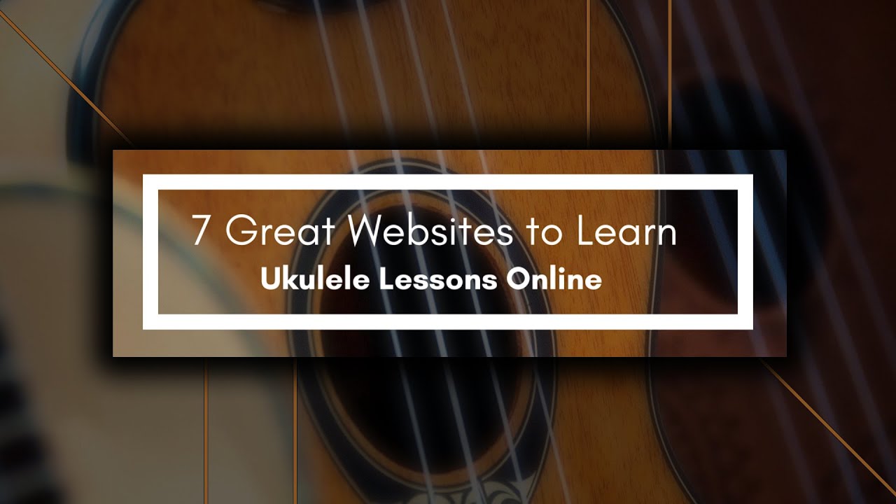 7 Great sites To Learn Ukulele Lessons Online YouTube