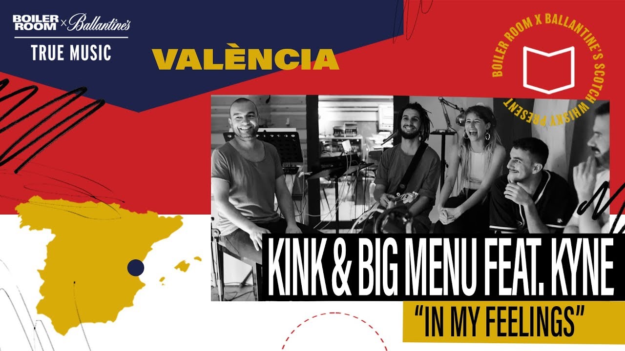 Kink Big Menu And Kyne In My Feelings Boiler Room X Ballantine S True Music Valencia