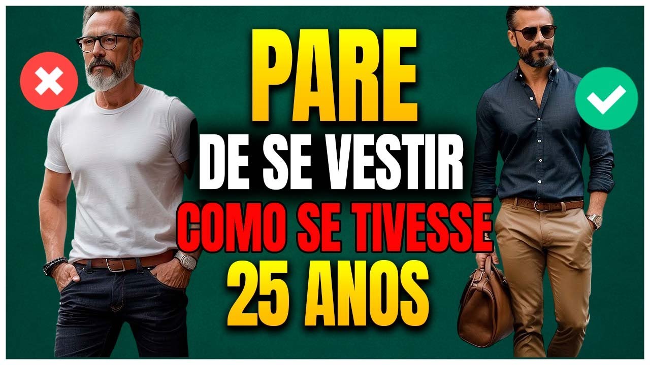 ROUPAS FORA DE MODA que homens com mais de 40 anos devem SUBSTITUIR agora | Estilo Masculino 40+
