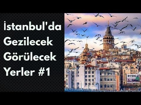 İstanbul'da Gezilmesi Görülmesi