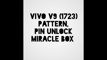 Vivo v9 (1723) pattern unlock pin unlock miracle box 2.82