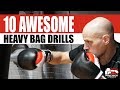 10 Awesome Heavy Bag Drills