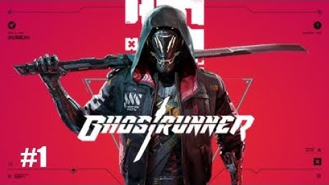 GHOSTRUNNER - Gameplay Walkthrough #1
