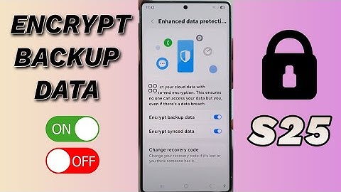 🔐 How to Enable/Disable Encrypt Backup Data on Galaxy S25/S25+/Ultra