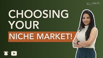 Choosing Your Niche Market | Marketing | Aditi Pagare