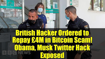 British Hacker Ordered to Repay £4M in Bitcoin Scam! Obama, Musk Twitter Hack Exposed