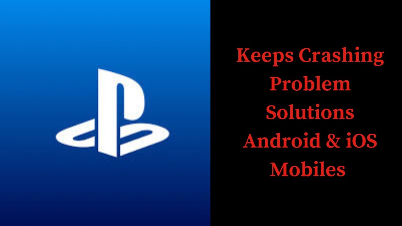 How to Fix Play Station App Keeps Crashing Problem Solutions Android ...