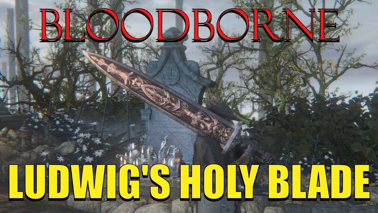 DEUS VULT INTENSIFIES (Bloodborne, Ludwig's Holy Blade)
