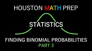 Finding Binomial Probabilities - Part 3
