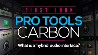 First Look: Pro Tools | Carbon. What is a "hybrid" audio interface?